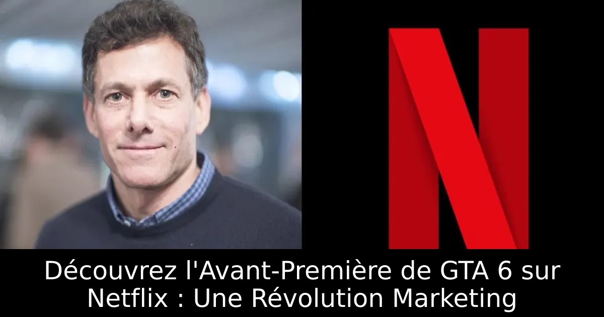 Découvrez l&rsquo;Avant-Première de GTA 6 sur Netflix : Une Révolution Marketing