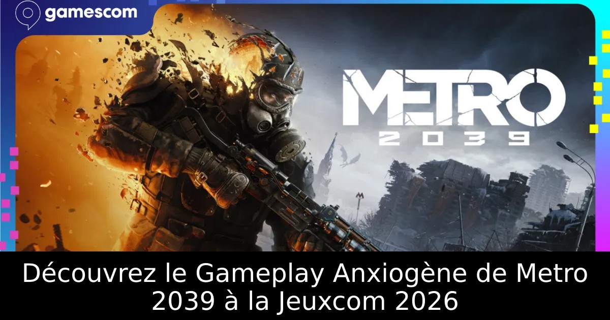 Découvrez le Gameplay Anxiogène de Metro 2039 à la Jeuxcom 2026