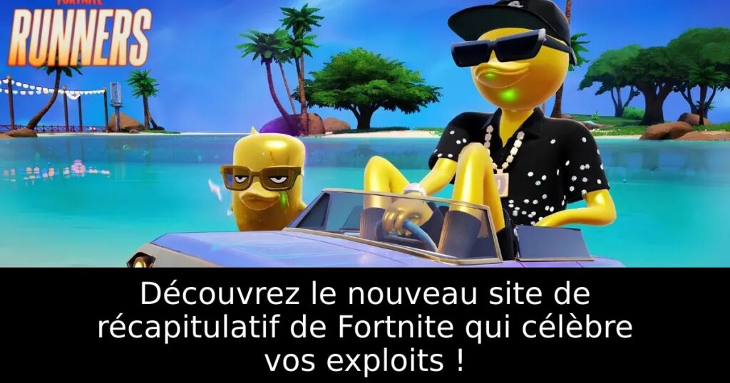 Découvrez le nouveau site de récapitulatif de Fortnite qui célèbre vos exploits !