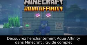 Découvrez l&rsquo;enchantement Aqua Affinity dans Minecraft : Guide complet