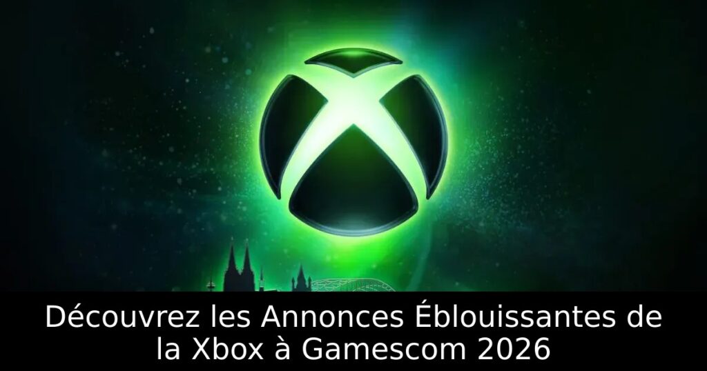 Découvrez les Annonces Éblouissantes de la Xbox à Gamescom 2026