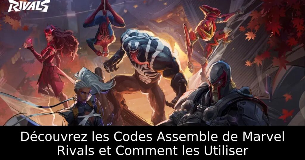 Découvrez les Codes Assemble de Marvel Rivals et Comment les Utiliser