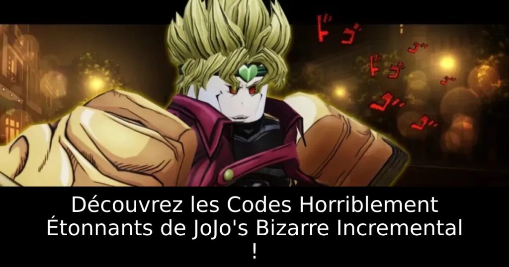 Découvrez les Codes Horriblement Étonnants de JoJo&rsquo;s Bizarre Incremental !