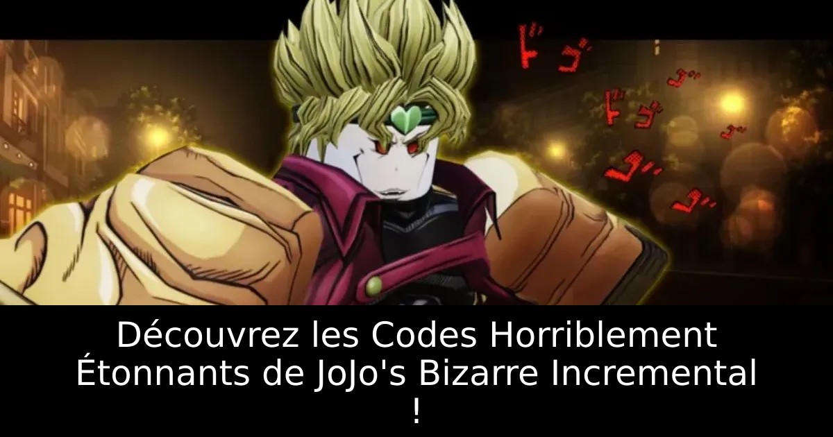 Découvrez les Codes Horriblement Étonnants de JoJo&rsquo;s Bizarre Incremental !