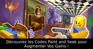 Découvrez les Codes Paint and Seek pour Augmenter Vos Gains !
