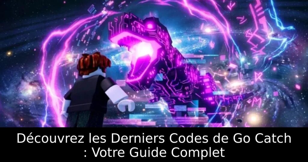 Découvrez les Derniers Codes de Go Catch : Votre Guide Complet