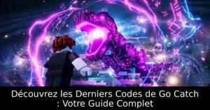 Découvrez les Derniers Codes de Go Catch : Votre Guide Complet
