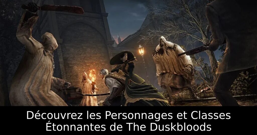 Découvrez les Personnages et Classes Étonnantes de The Duskbloods