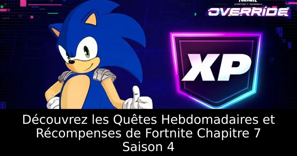 Découvrez les Quêtes Hebdomadaires et Récompenses de Fortnite Chapitre 7 Saison 4