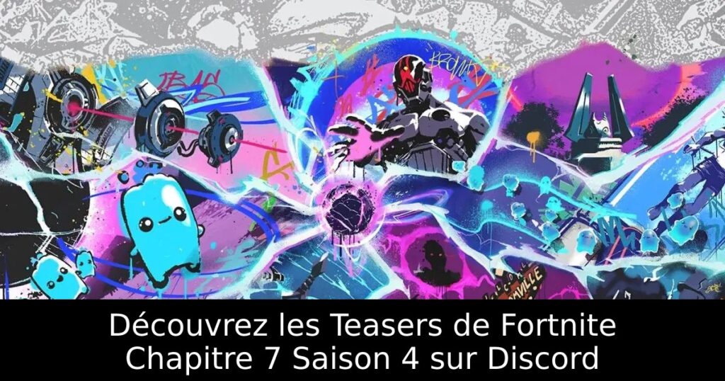 Découvrez les Teasers de Fortnite Chapitre 7 Saison 4 sur Discord