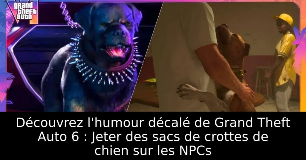 Découvrez l&rsquo;humour décalé de Grand Theft Auto 6 : Jeter des sacs de crottes de chien sur les NPCs