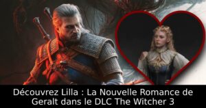Découvrez Lilla : La Nouvelle Romance de Geralt dans le DLC The Witcher 3
