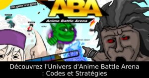 Découvrez l&rsquo;Univers d&rsquo;Anime Battle Arena : Codes et Stratégies