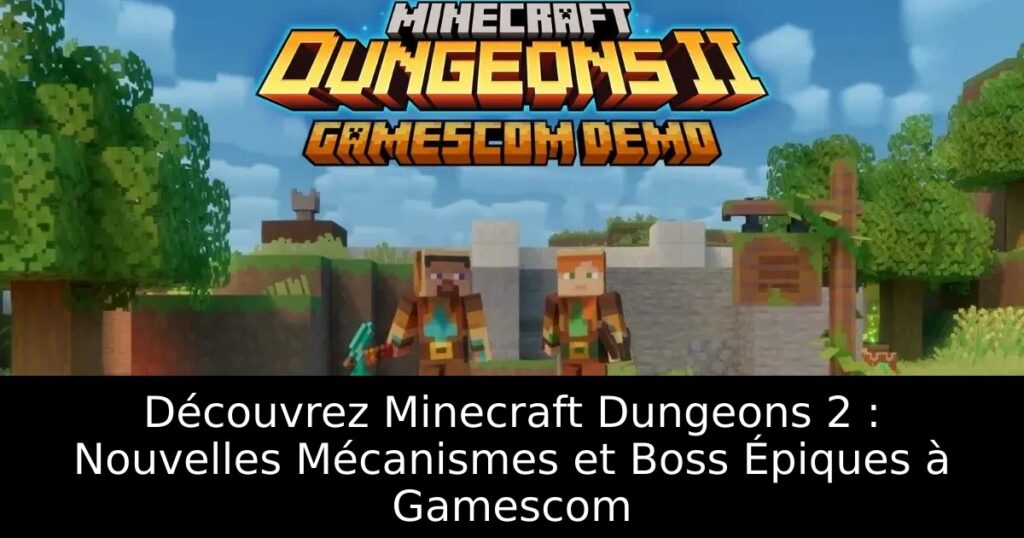 Découvrez Minecraft Dungeons 2 : Nouvelles Mécanismes et Boss Épiques à Gamescom