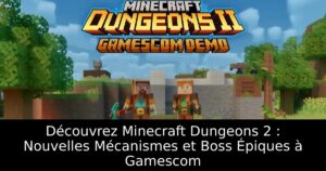 Découvrez Minecraft Dungeons 2 : Nouvelles Mécanismes et Boss Épiques à Gamescom