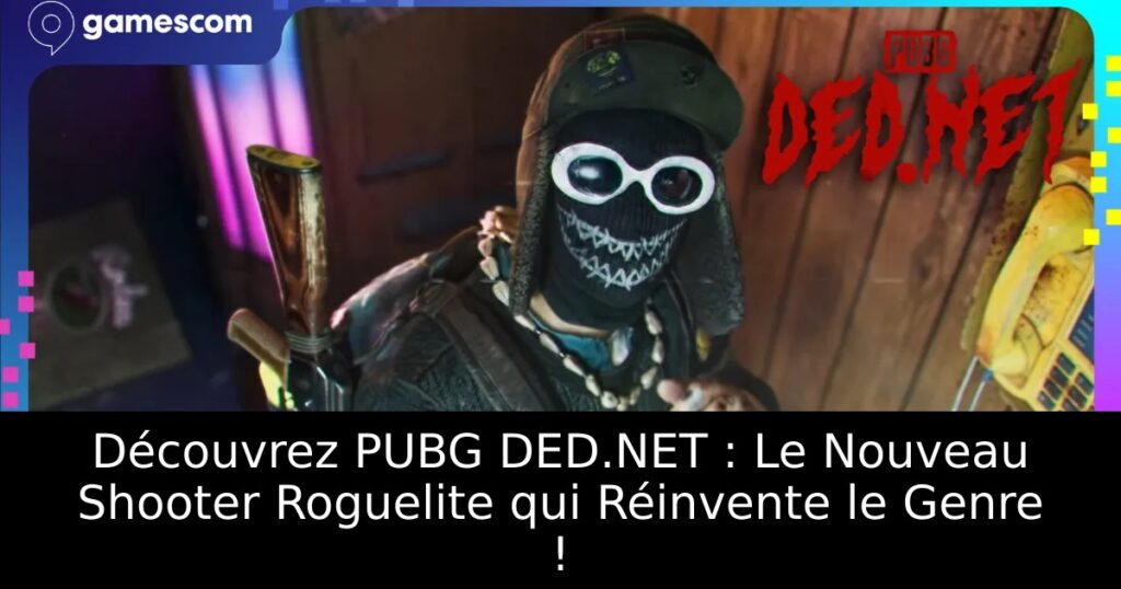 Découvrez PUBG DED.NET : Le Nouveau Shooter Roguelite qui Réinvente le Genre !