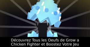 Découvrez Tous les Oeufs de Grow a Chicken Fighter et Boostez Votre Jeu