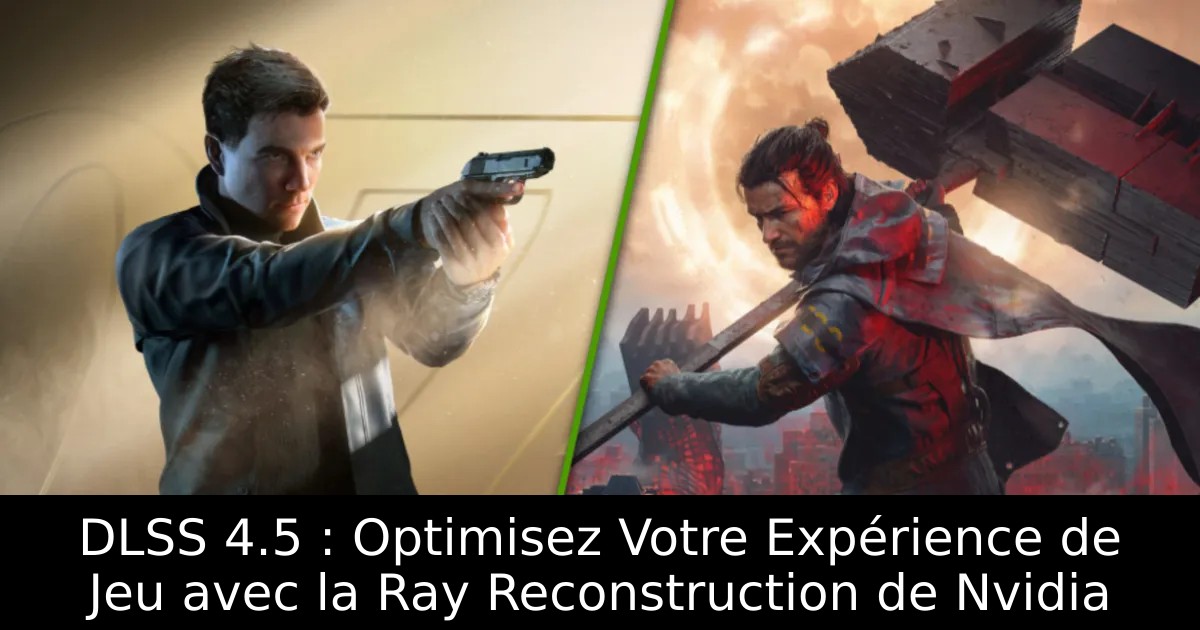 DLSS 4.5 : Optimisez Votre Expérience de Jeu avec la Ray Reconstruction de Nvidia