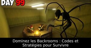 Dominez les Backrooms : Codes et Stratégies pour Survivre