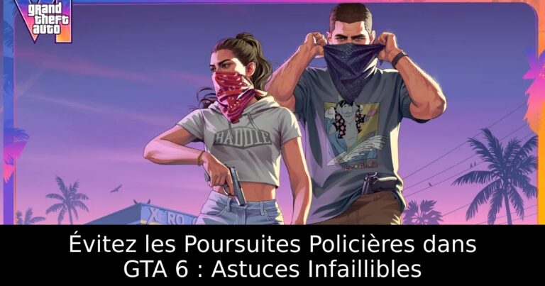 Évitez les Poursuites Policières dans GTA 6 : Astuces Infaillibles