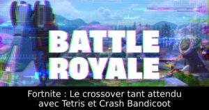 Fortnite : Le crossover tant attendu avec Tetris et Crash Bandicoot