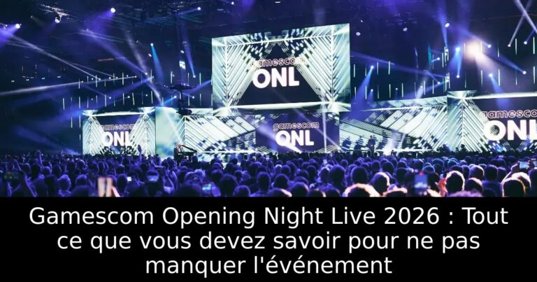 Gamescom Opening Night Live 2026 : Tout ce que vous devez savoir pour ne pas manquer l&rsquo;événement