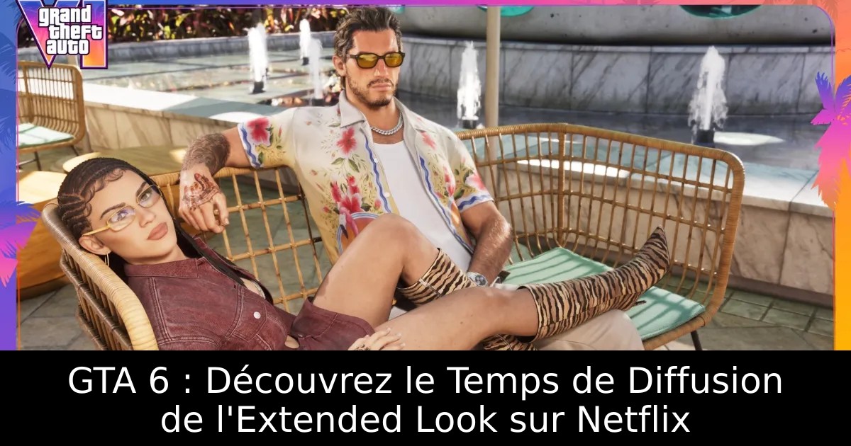GTA 6 : Découvrez le Temps de Diffusion de l&rsquo;Extended Look sur Netflix