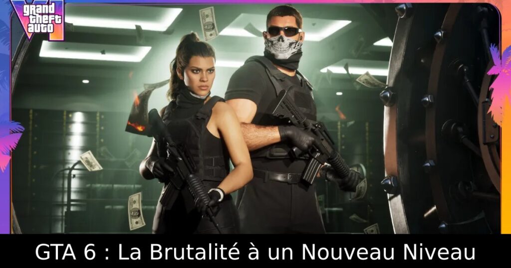 GTA 6 : La Brutalité à un Nouveau Niveau