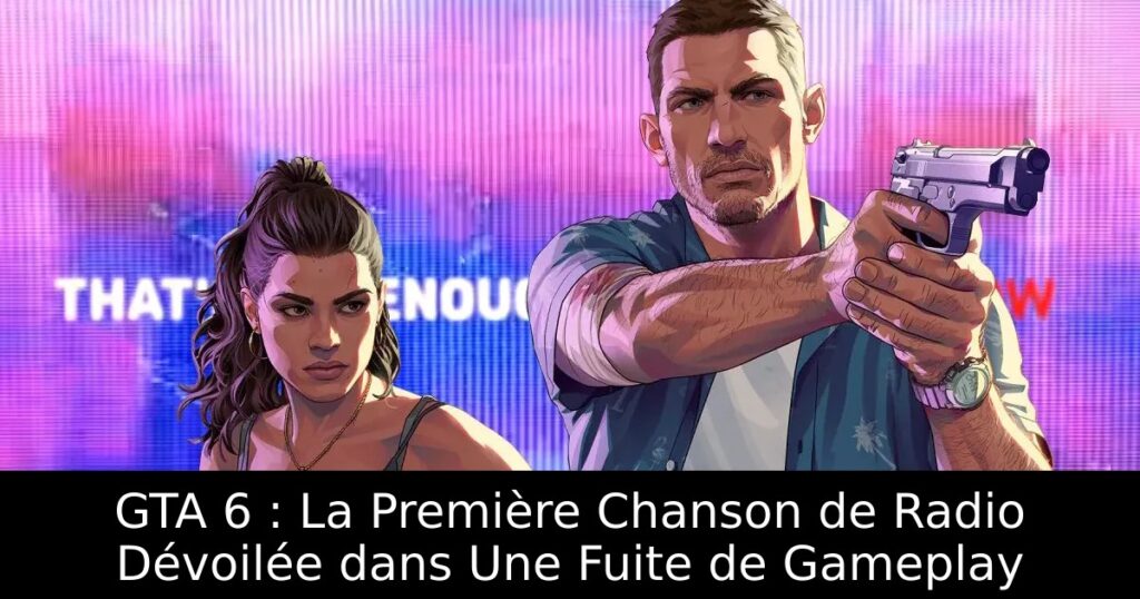 GTA 6 : La Première Chanson de Radio Dévoilée dans Une Fuite de Gameplay