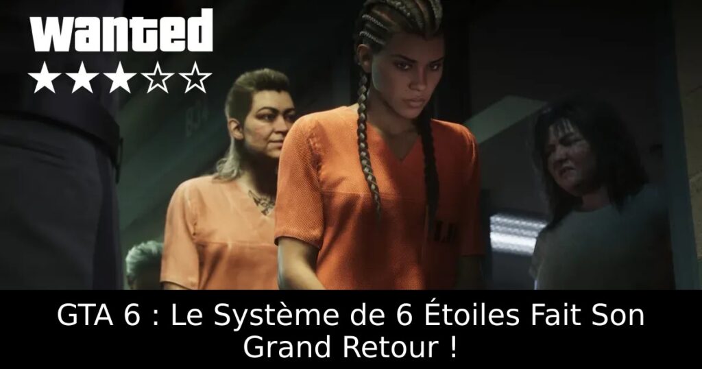 GTA 6 : Le Système de 6 Étoiles Fait Son Grand Retour !