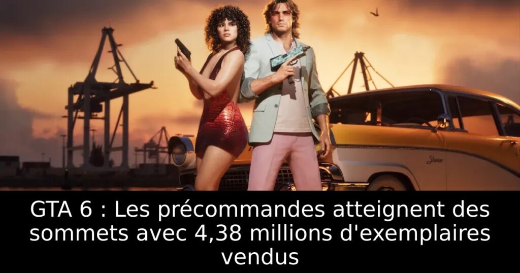 GTA 6 : Les précommandes atteignent des sommets avec 4,38 millions d&rsquo;exemplaires vendus