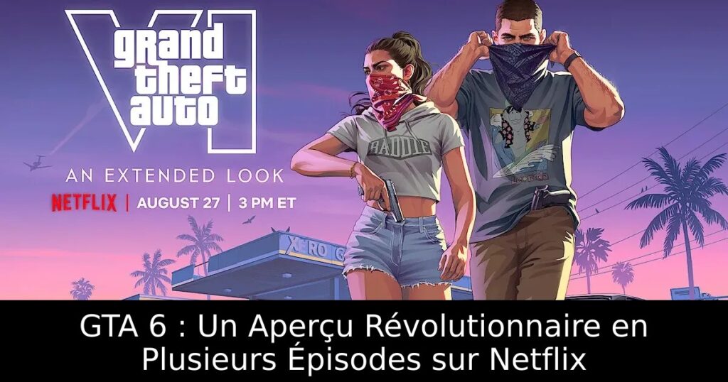 GTA 6 : Un Aperçu Révolutionnaire en Plusieurs Épisodes sur Netflix