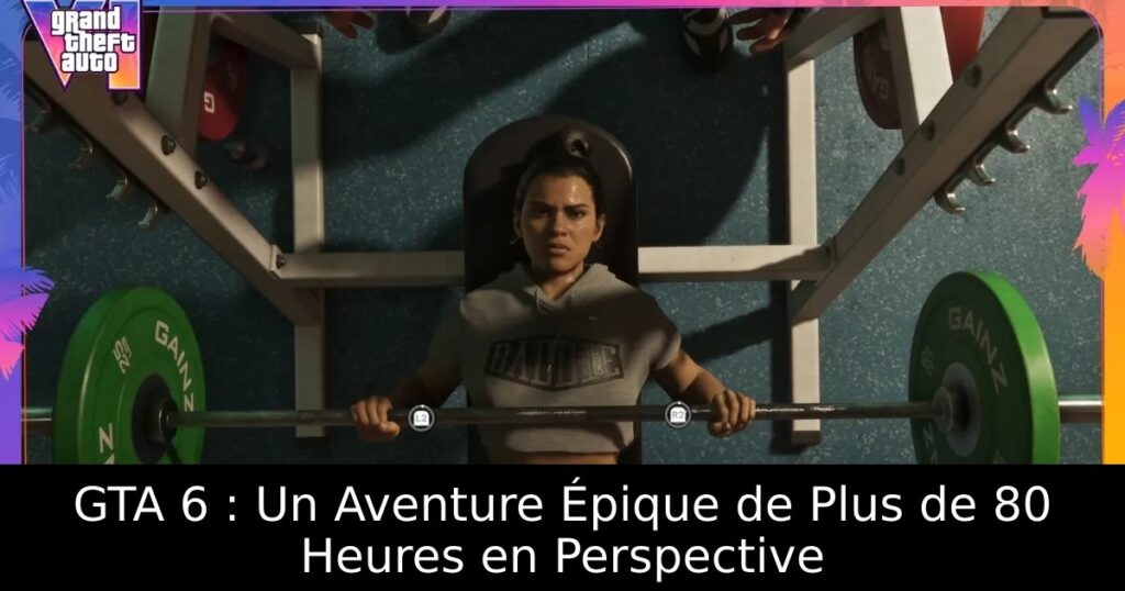 GTA 6 : Un Aventure Épique de Plus de 80 Heures en Perspective