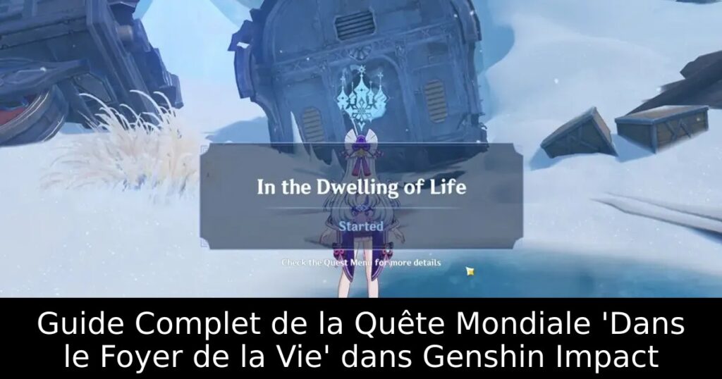 Guide Complet de la Quête Mondiale &lsquo;Dans le Foyer de la Vie&rsquo; dans Genshin Impact