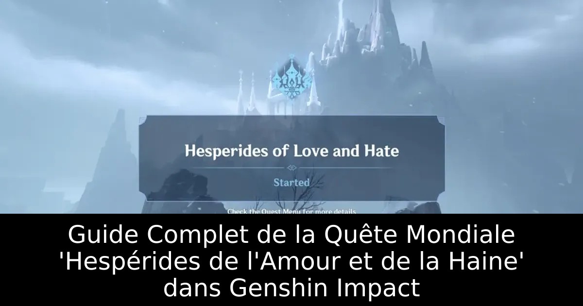Guide Complet de la Quête Mondiale &lsquo;Hespérides de l&rsquo;Amour et de la Haine&rsquo; dans Genshin Impact