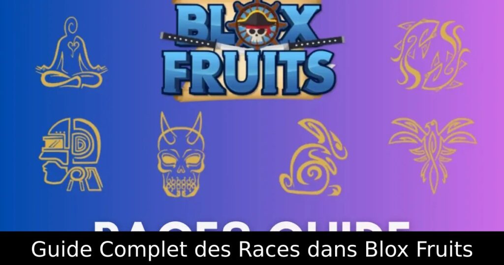 Guide Complet des Races dans Blox Fruits