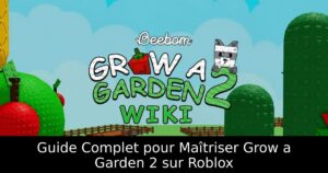 Guide Complet pour Maîtriser Grow a Garden 2 sur Roblox