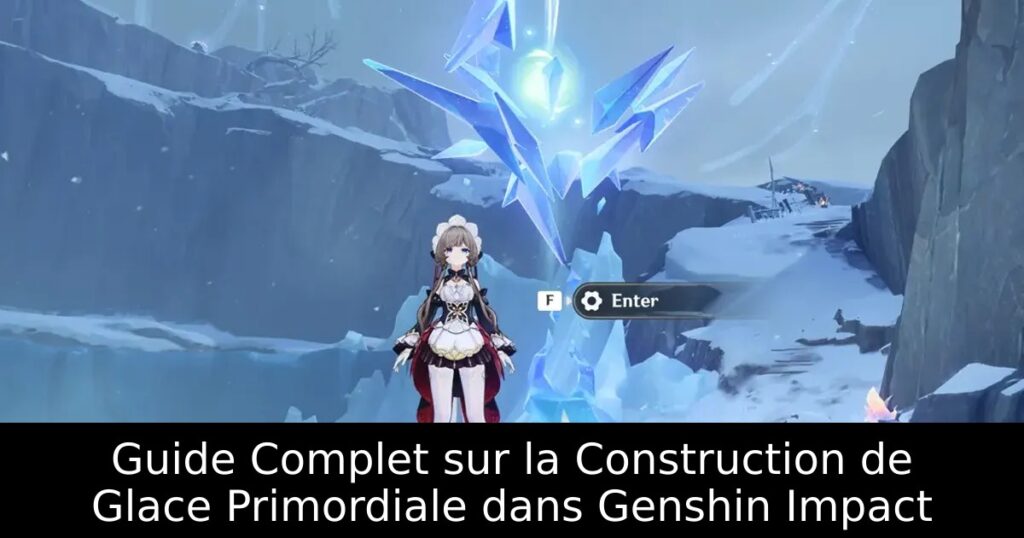 Guide Complet sur la Construction de Glace Primordiale dans Genshin Impact
