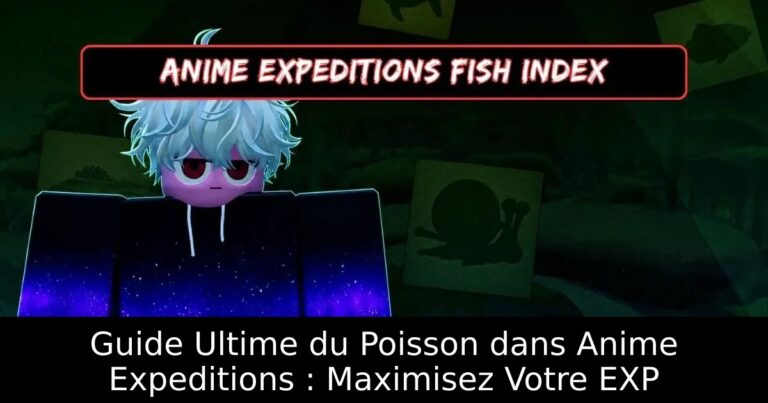 Guide Ultime du Poisson dans Anime Expeditions : Maximisez Votre EXP