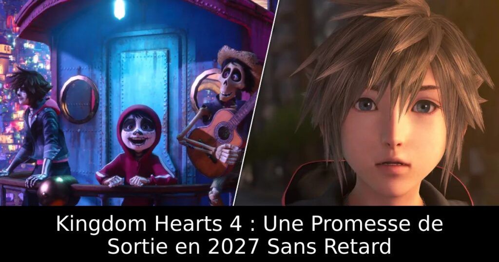 Kingdom Hearts 4 : Une Promesse de Sortie en 2027 Sans Retard