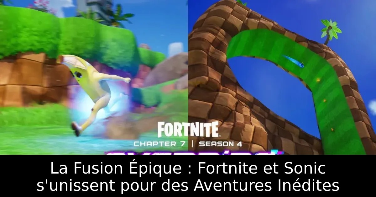 La Fusion Épique : Fortnite et Sonic s&rsquo;unissent pour des Aventures Inédites