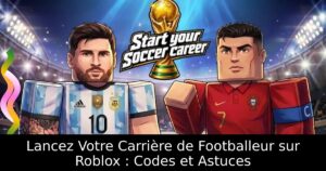 Lancez Votre Carrière de Footballeur sur Roblox : Codes et Astuces
