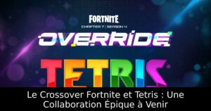 Le Crossover Fortnite et Tetris : Une Collaboration Épique à Venir