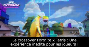 Le crossover Fortnite x Tetris : Une expérience inédite pour les joueurs !