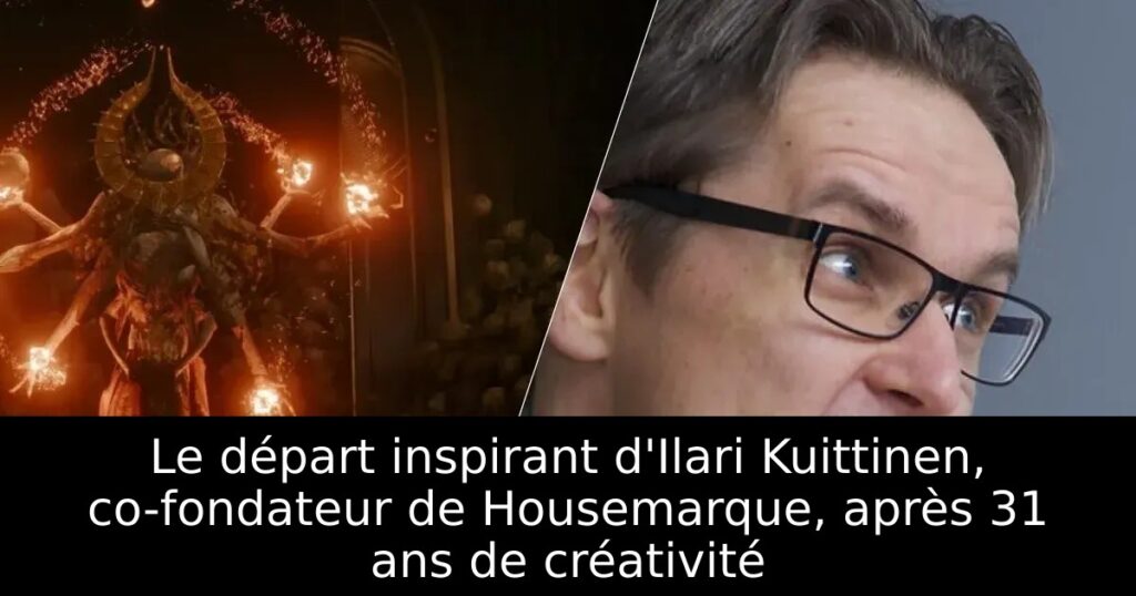 Le départ inspirant d&rsquo;Ilari Kuittinen, co-fondateur de Housemarque, après 31 ans de créativité