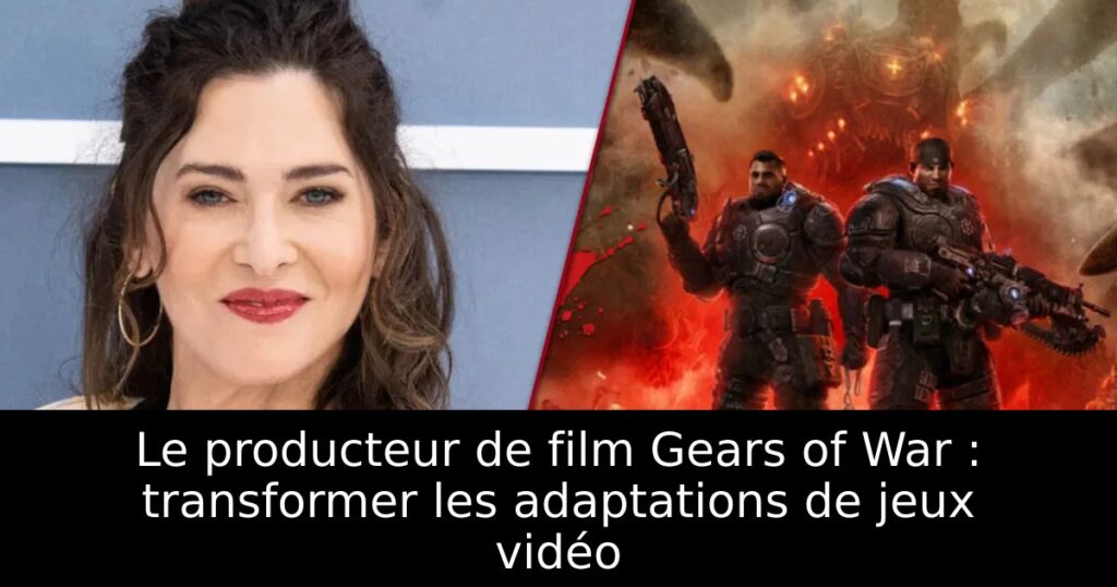 Le producteur de film Gears of War : transformer les adaptations de jeux vidéo