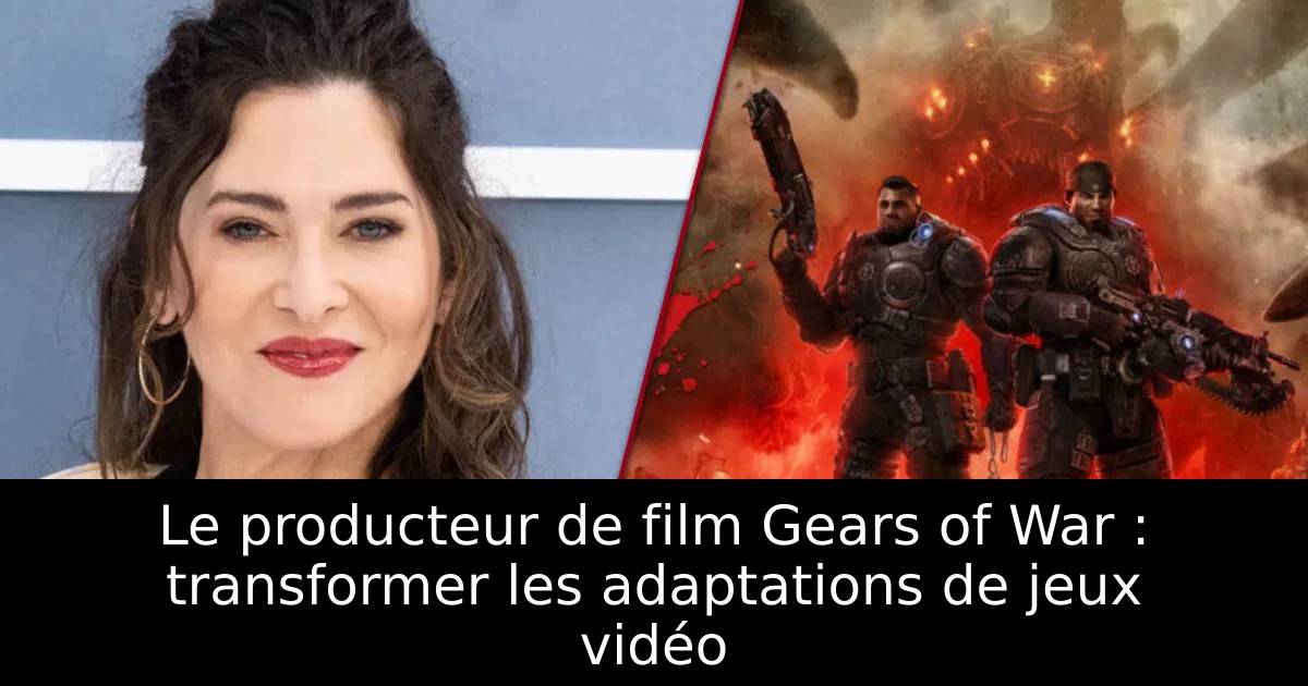 Le producteur de film Gears of War : transformer les adaptations de jeux vidéo