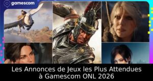 Les Annonces de Jeux les Plus Attendues à Gamescom ONL 2026