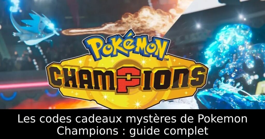 Les codes cadeaux mystères de Pokemon Champions : guide complet