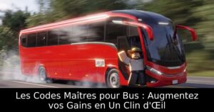 Les Codes Maîtres pour Bus : Augmentez vos Gains en Un Clin d&rsquo;Œil